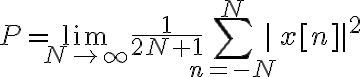 $P=\lim_{N\to\infty}\frac1{2N+1}\sum_{n=-N}^N |x[n]|^2$